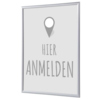 Grauer Bilderwechselrahmen DIN A1 mit der Aufschrift "HIER ANMELDEN" und einem Standortmarker.