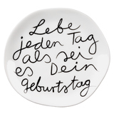 Runder Teller mit handgemaltem Schriftzug "Lebe jeden Tag als sei es Dein Geburtstag".