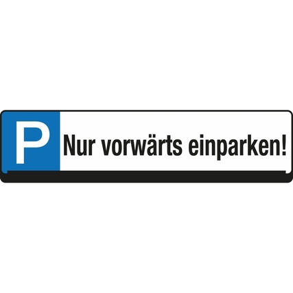 Hinweisschild mit dem Text "Nur vorwärts einparken!" und einem P-Symbol.